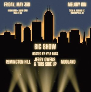 THE BIG SHOW hosted by KYLE BUCK featuring REMINGTON HILL, JERRY OWENS & THIS SIDE UP, MUDLAND(Ft Wayne) @ Melody Inn | Indianapolis | Indiana | United States