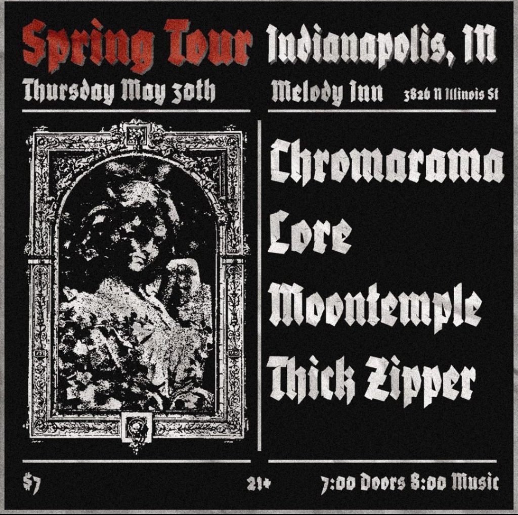 METAL NIGHT w/ CHROMARAMA, LORE(Columbus, OH), MOON TEMPL and THICK ZIPPER @ Melody Inn | Indianapolis | Indiana | United States