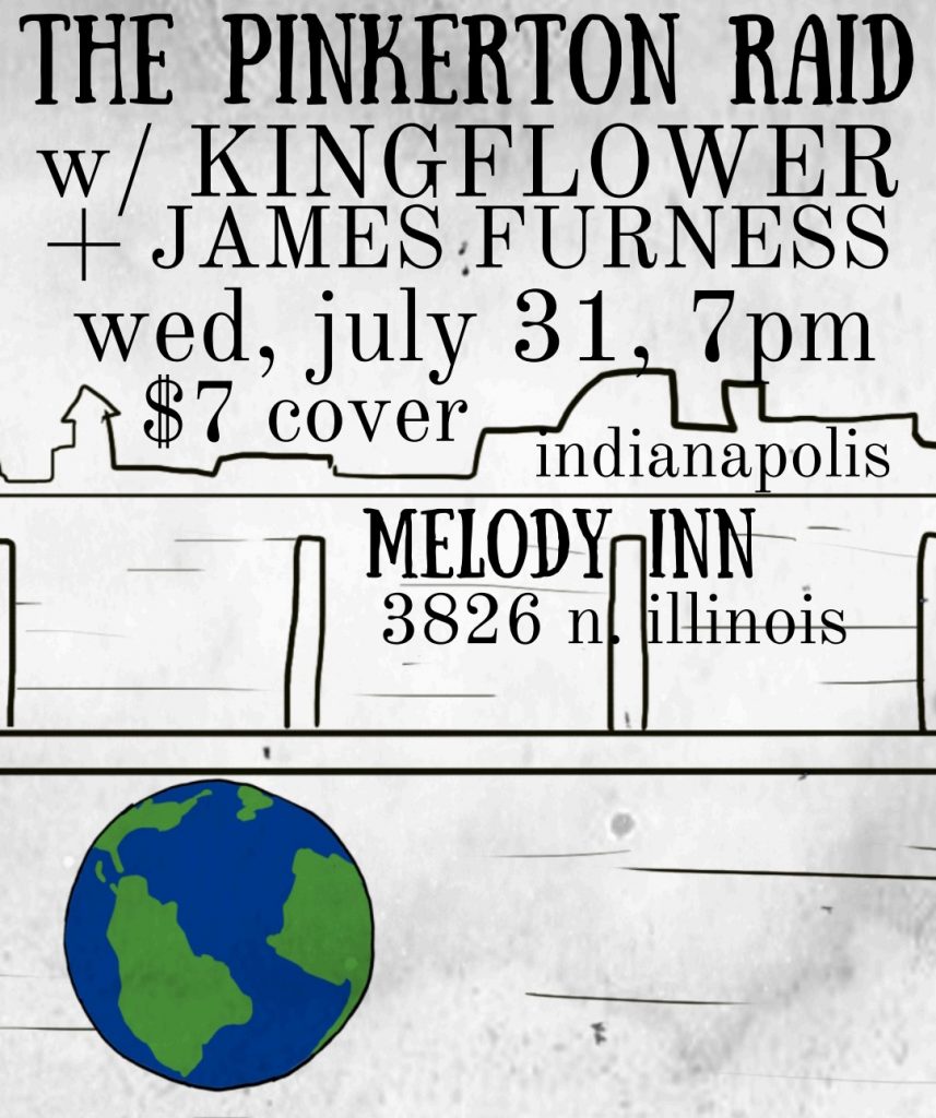 THE PINKERTON RAID(N. Carolina), KINGFLOWER, JAMES FURNESS/RED WING CROW @ Melody Inn | Indianapolis | Indiana | United States