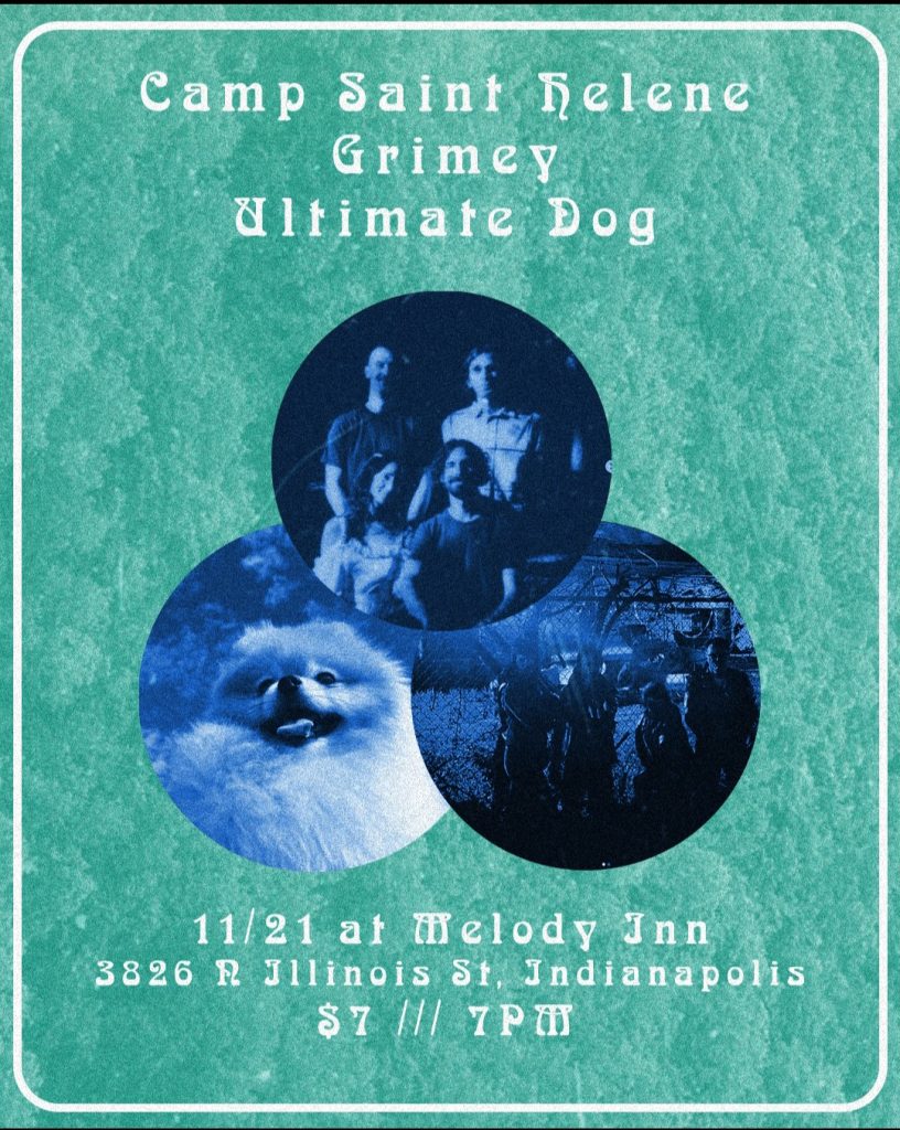 GRIMEY, CAMP SAINT HELENE(New York), ULTIMATE DOG @ Melody Inn | Indianapolis | Indiana | United States